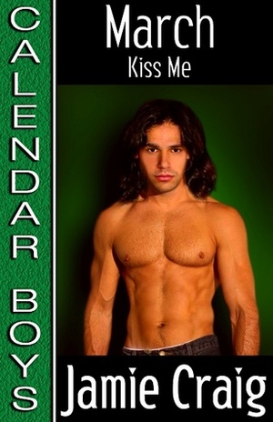 Kiss Me(Calendar Boys, #3) by Jamie Craig