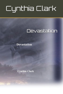 Devastation by Cynthia Fender Clark