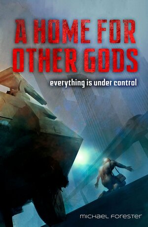 A Home For Other Gods by Michael Forester