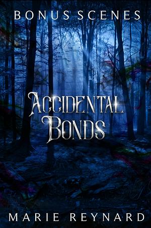 Accidental Bonds Bonus Scenes by Marie Reynard