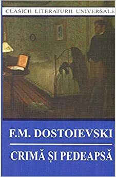 Crimă și pedeapsă by Fyodor Dostoevsky