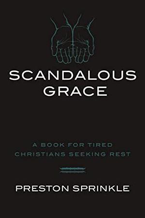 Scandalous Grace by Preston Sprinkle