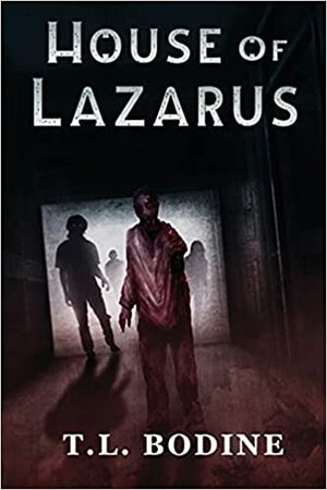 House of Lazarus by T.L. Bodine