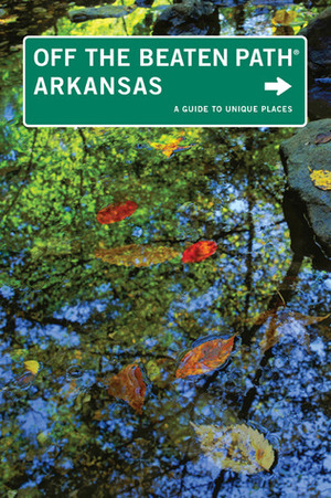 Arkansas Off the Beaten Path by Patti DeLano