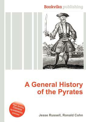 A General History of the Lives, Murders and Adventures of the Most Notorious Pirates by Charles Johnson