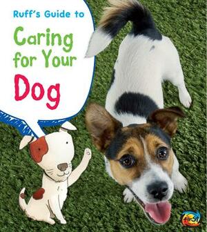 Ruff's Guide to Caring for Your Dog by Anita Ganeri, Rick Peterson