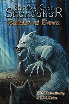 Embers at Dawn (Shadow Over Shandahar #5) by T.R. Chowdhury, T.M. Crim