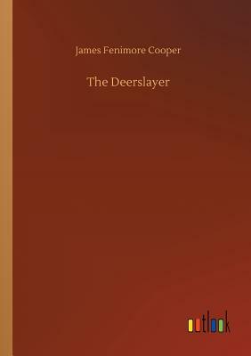 The Deerslayer by James Fenimore Cooper