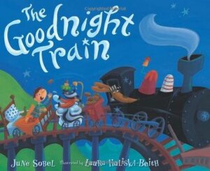 The Goodnight Train by June Sobel, Laura Huliska-Beith