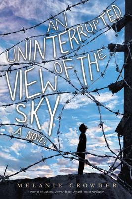 An Uninterrupted View of the Sky by Melanie Crowder