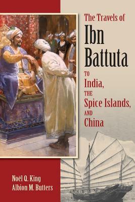 The Travels of Ibn Battuta: To India, the Spice Islands, and China by 