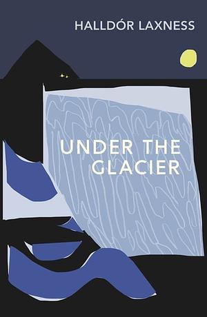 Under the Glacier by Halldór Laxness