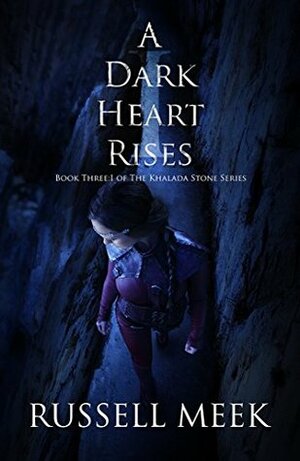 A Dark Heart Rises:I by Russell Meek