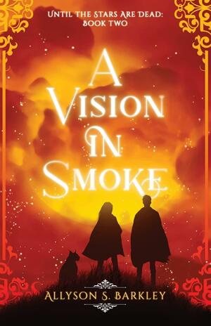 A Vision in Smoke by Allyson S. Barkley