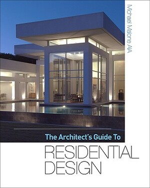 The Architect's Guide to Residential Design by Michael Malone