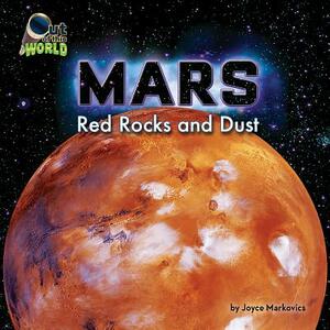 Mars: Red Rocks and Dust by Joyce Markovics