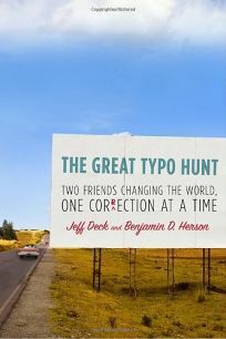 The Great Typo Hunt: Two Friends Changing the World, One Correction at a Time by Jeff Deck