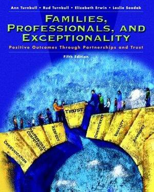 Families, Professionals and Exceptionality: Positive Outcomes Through Partnership and Trust by Elizabeth J. Erwin, H. Rutherford Turnbull, Ann P. Turnbull