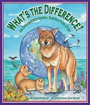 What's the Difference? An Endangered Animal Subtraction Story by Suzanne Slade, Joan Waites