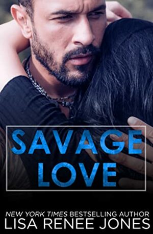 Savage Love by Lisa Renee Jones