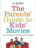 The Parents' Guide to Kids' Movies by Jo Berry