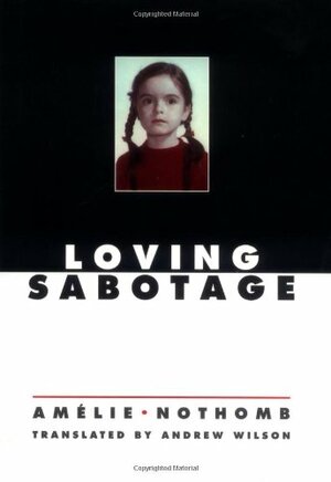 Loving Sabotage by Amélie Nothomb