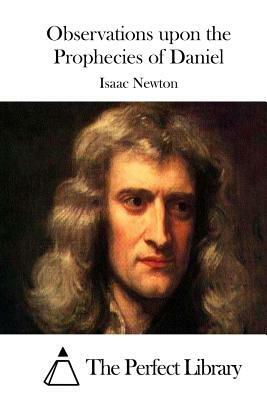 Observations upon the Prophecies of Daniel by Isaac Newton