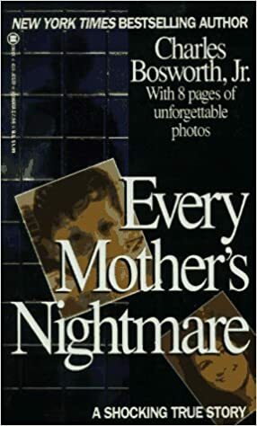Every Mother's Nightmare by Charles Bosworth Jr.