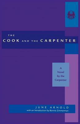 Cook and the Carpenter: A Novel by the Carpenter by Bonnie Zimmerman, June Arnold