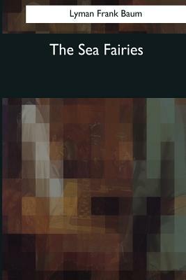 The Sea Fairies by L. Frank Baum