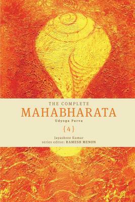 The Complete Mahabharata [4] Udyoga Parva by Jayashree Kumar