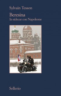 Beresina. In sidecar con Napoleone by Sylvain Tesson