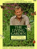 The Living Garden: A Practical Guide to Gardening the Natural Way by Geoff Hamilton