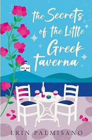 The Secrets of the Little Greek Taverna by Erin Palmisano