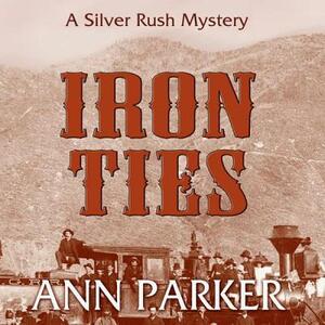 Iron Ties by Ann Parker