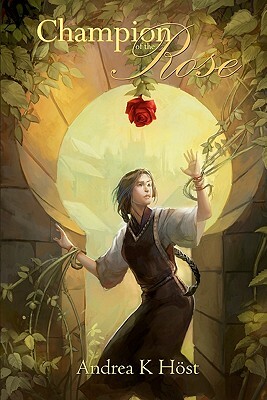Champion of the Rose: Darest Book 1 by Andrea K. Höst