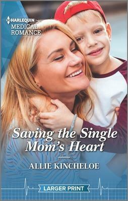 Saving the Single Mom's Heart by Allie Kincheloe