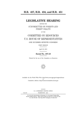 H.R. 427, H.R. 434, and H.R. 451: legislative hearing before the Subcommittee on Forests and Forest Health of the Committee on Resources, U.S. House o by Committee on Resources (house), United States Congress, United States House of Representatives