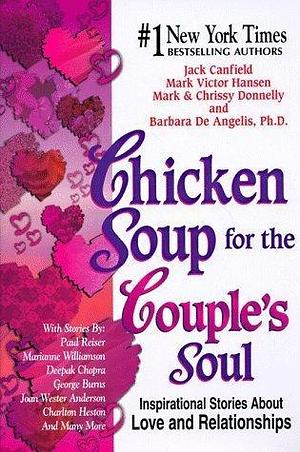 Chicken Soup for the Couple's Soul: Inspiratioinal Stories About Love and Relationships by Jack Canfield and Mark Victor Hansen, Jack Canfield and Mark Victor Hansen, Barbara De Angelis, Mark Victor Hansen