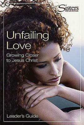 Unfailing Love: Growing Closer to Jesus Christ by John Schroeder