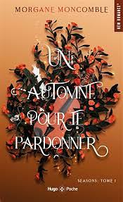 Un automne pour te pardonner  by Morgane Moncomble