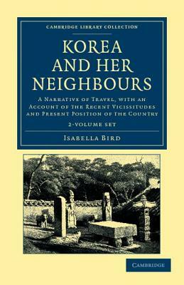 Korea and Her Neighbours - 2 Volume Set by Isabella Bird