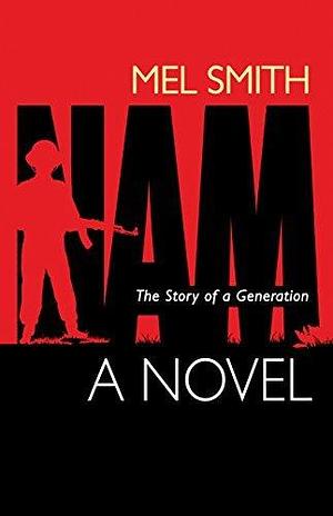 NAM: Story of the Vietnam Generation by Mel Smith, Mel Smith