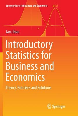 Introductory Statistics for Business and Economics: Theory, Exercises and Solutions by Jan Ubøe