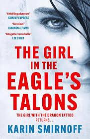 The Girl in the Eagle's Talons: A Lisbeth Salander Novel by Karin Smirnoff