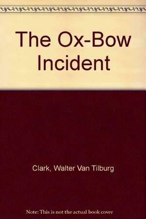 The Ox-Bow Incident by Walter Van Tilburg Clark, Wallace Stegner