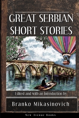 Great Serbian Short Stories by Stjepan Mitrov Ljubisa, Milovan Glisic