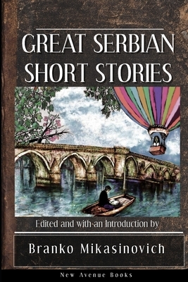 Great Serbian Short Stories by Milovan Glisic, Stjepan Mitrov Ljubisa