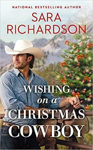 Wishing on a Christmas Cowboy by Sara Richardson