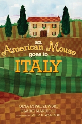 An American Mouse Goes to Italy by Gina Lypaczewski, Claire Mariucci